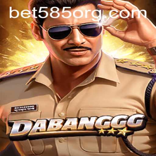 Exploring the Exciting World of DABANGGG and Bet 585